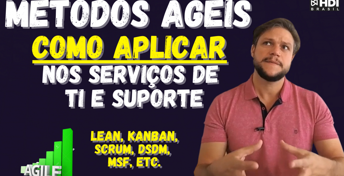 COMO APLICAR OS MÉTODOS ÁGEIS nos Serviços de TI, Suporte e Service Desk